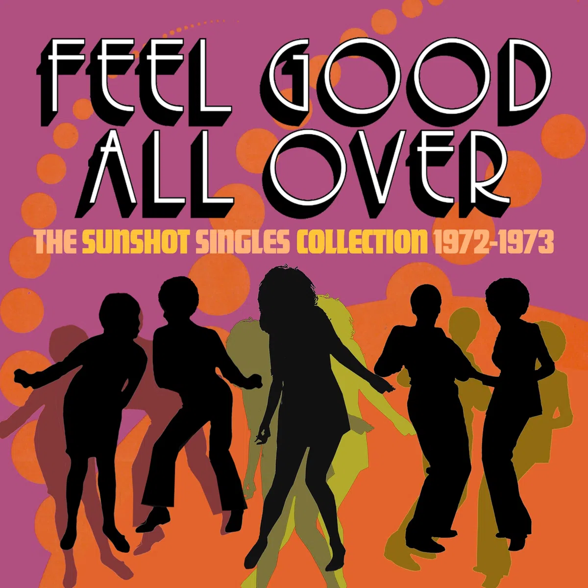 FEEL GOOD ALL OVER - THE SUNSHOT SINGLES 1972 -1973
