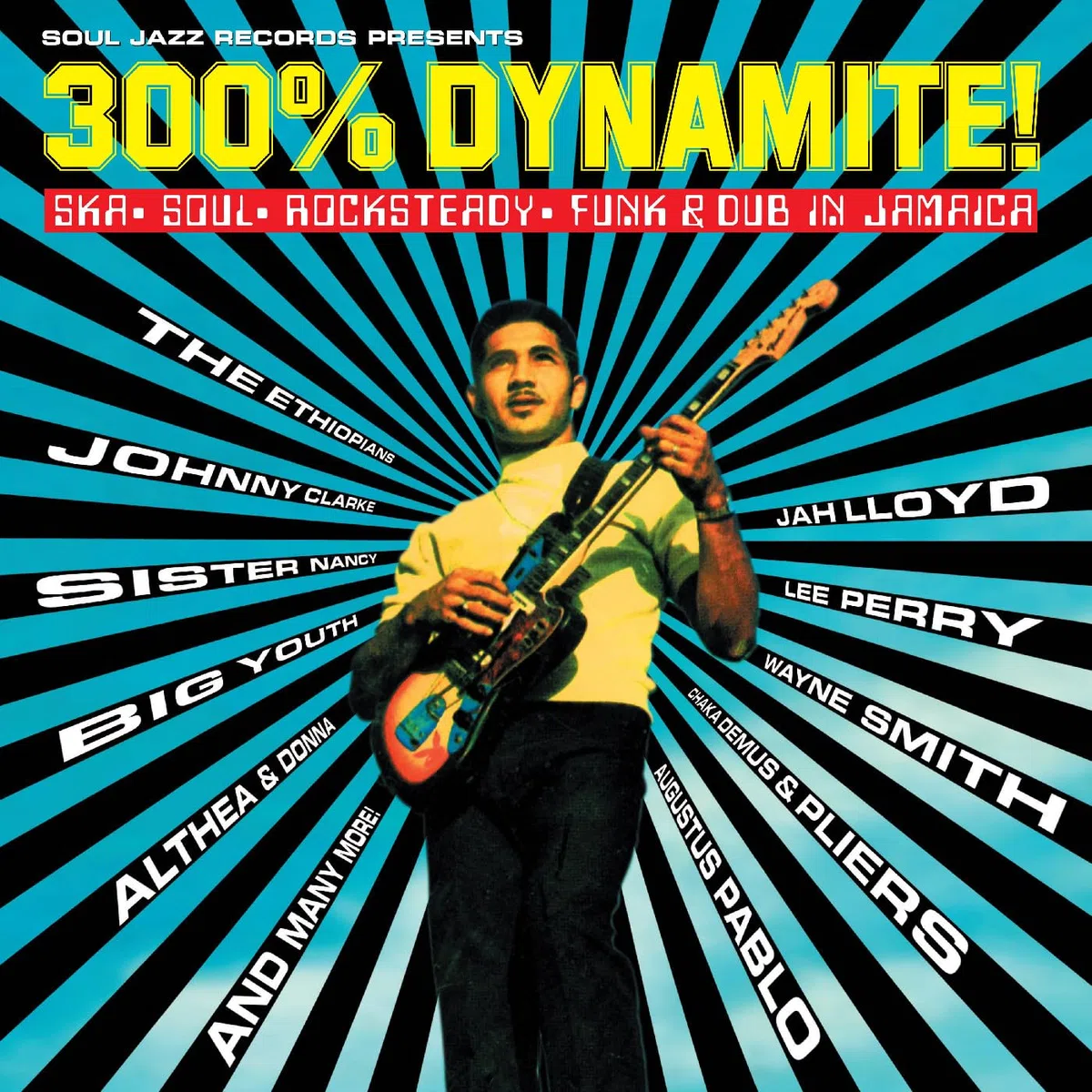 300% DYNAMITE! SKA, SOUL, ROCKSTEADY, FUNK AND DUB IN JAMAICA